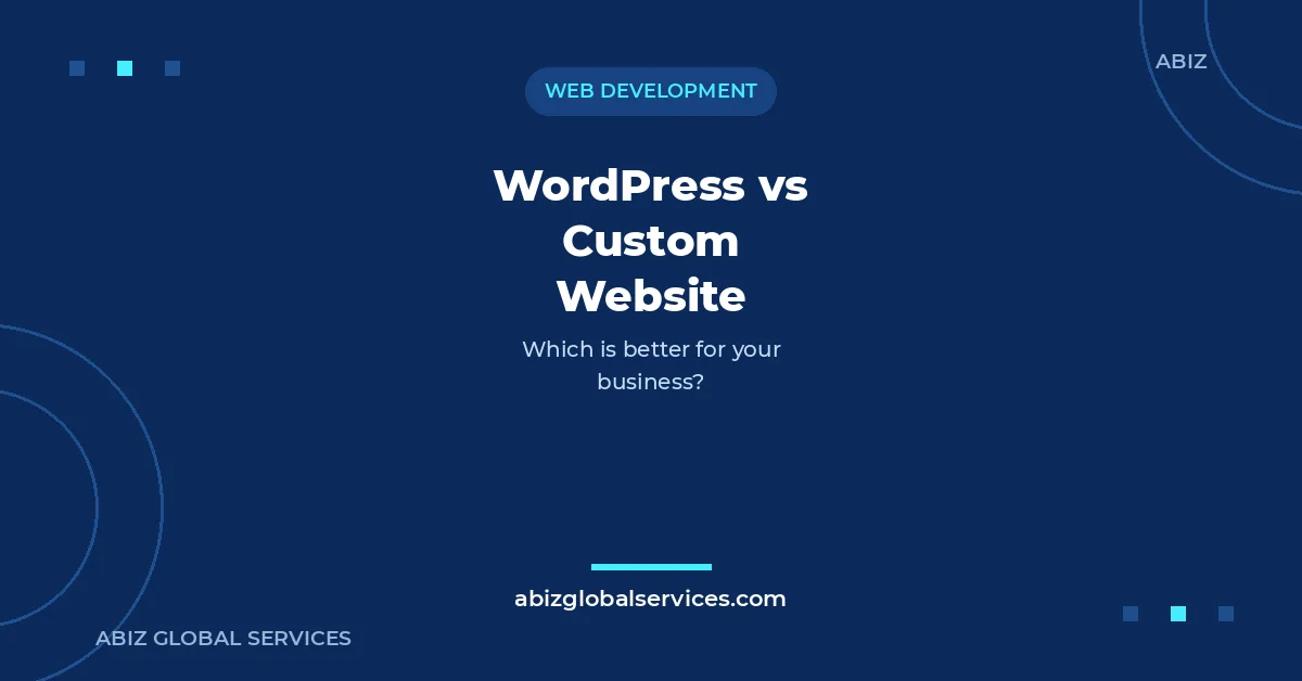 WordPress vs custom website - which is better for your business